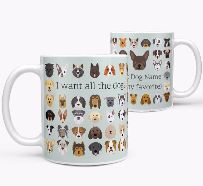 'I want all the dogs' Personalized Mug